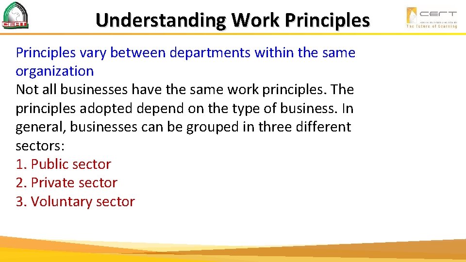 Understanding Work Principles vary between departments within the same organization Not all businesses have