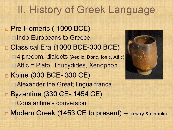 II. History of Greek Language Pre-Homeric (-1000 BCE) � Indo-Europeans to Greece Classical Era