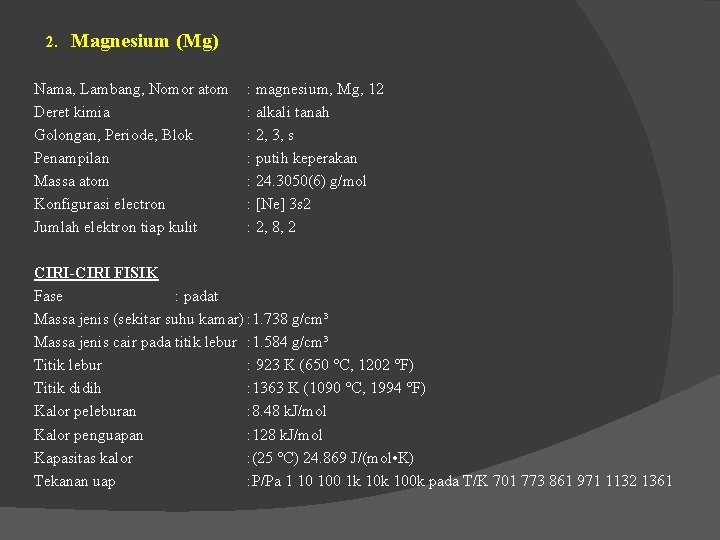 2. Magnesium (Mg) Nama, Lambang, Nomor atom Deret kimia Golongan, Periode, Blok Penampilan Massa