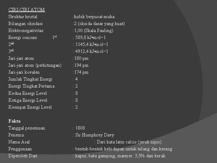 CIRI-CIRI ATOM Struktur kristal Bilangan oksidasi Elektronegativitas Energi ionisasi 1 st 2 nd 3