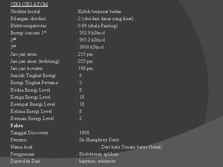 CIRI-CIRI ATOM Struktur kristal Bilangan oksidasi Elektronegativitas Energi ionisasi 1 st 2 nd 3