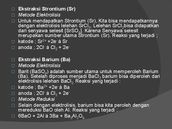 Ekstraksi Strontium (Sr) Metode Elektrolisis Untuk mendapatkan Strontium (Sr), Kita bisa mendapatkannya dengan elektrolisis