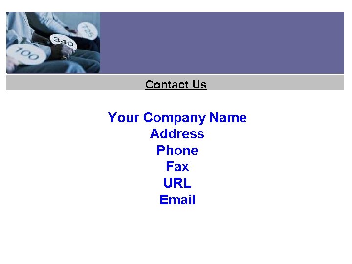 Contact Us Your Company Name Address Phone Fax URL Email 