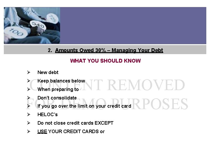 2. Amounts Owed 30% – Managing Your Debt WHAT YOU SHOULD KNOW New debt