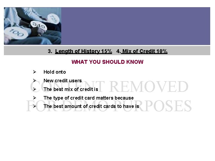 3. Length of History 15% 4. Mix of Credit 10% WHAT YOU SHOULD KNOW