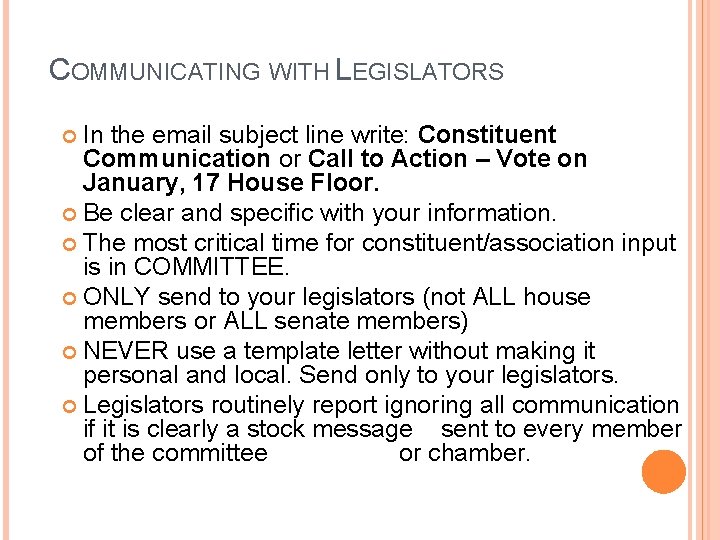 COMMUNICATING WITH LEGISLATORS In the email subject line write: Constituent Communication or Call to