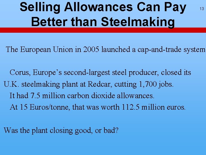 Selling Allowances Can Pay Better than Steelmaking 13 The European Union in 2005 launched Selling Allowances Can Pay Better than Steelmaking 13 The European Union in 2005 launched