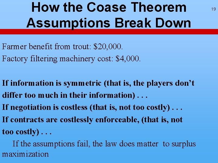 How the Coase Theorem Assumptions Break Down Farmer benefit from trout: $20, 000. Factory How the Coase Theorem Assumptions Break Down Farmer benefit from trout: $20, 000. Factory