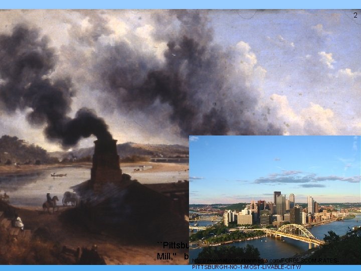 2 ``Pittsburgh from the Salt Works at Saw Mill, '' byhttp: //www. nationalurbanmedia. com/FORBESCOM-RATESWilliam 2 ``Pittsburgh from the Salt Works at Saw Mill, '' byhttp: //www. nationalurbanmedia. com/FORBESCOM-RATESWilliam