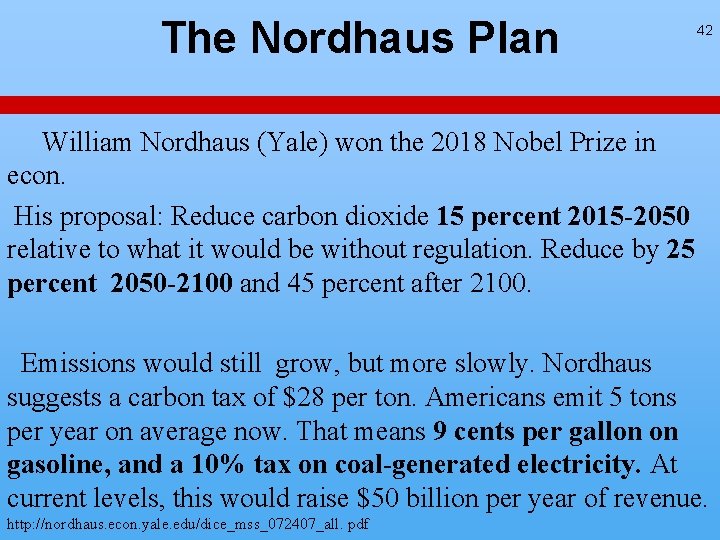 The Nordhaus Plan 42 William Nordhaus (Yale) won the 2018 Nobel Prize in econ. The Nordhaus Plan 42 William Nordhaus (Yale) won the 2018 Nobel Prize in econ.