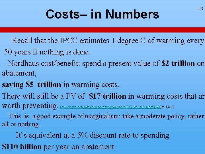 Costs– in Numbers 43 Recall that the IPCC estimates 1 degree C of warming Costs– in Numbers 43 Recall that the IPCC estimates 1 degree C of warming
