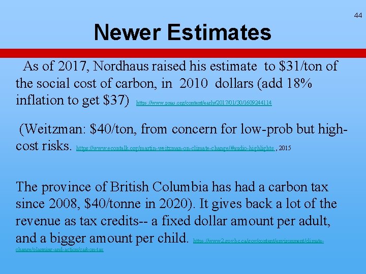 44 Newer Estimates As of 2017, Nordhaus raised his estimate to $31/ton of the 44 Newer Estimates As of 2017, Nordhaus raised his estimate to $31/ton of the