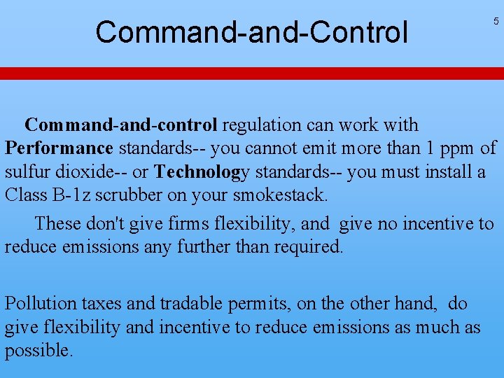 Command-Control 5 Command-control regulation can work with Performance standards-- you cannot emit more than Command-Control 5 Command-control regulation can work with Performance standards-- you cannot emit more than