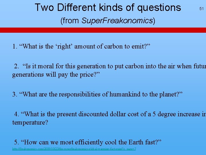Two Different kinds of questions 51 (from Super. Freakonomics) 1. “What is the ‘right’ Two Different kinds of questions 51 (from Super. Freakonomics) 1. “What is the ‘right’