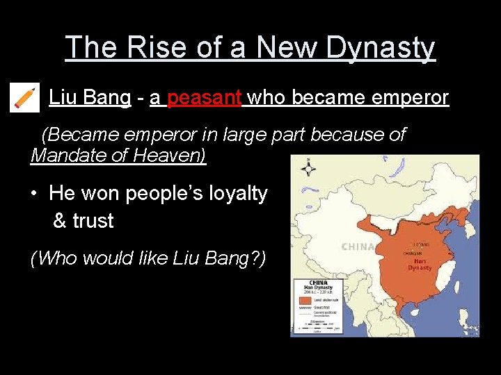 The Rise of a New Dynasty • Liu Bang - a peasant who became