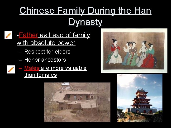 Chinese Family During the Han Dynasty • -Father as head of family with absolute