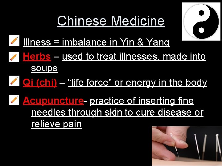 Chinese Medicine Illness = imbalance in Yin & Yang Herbs – used to treat