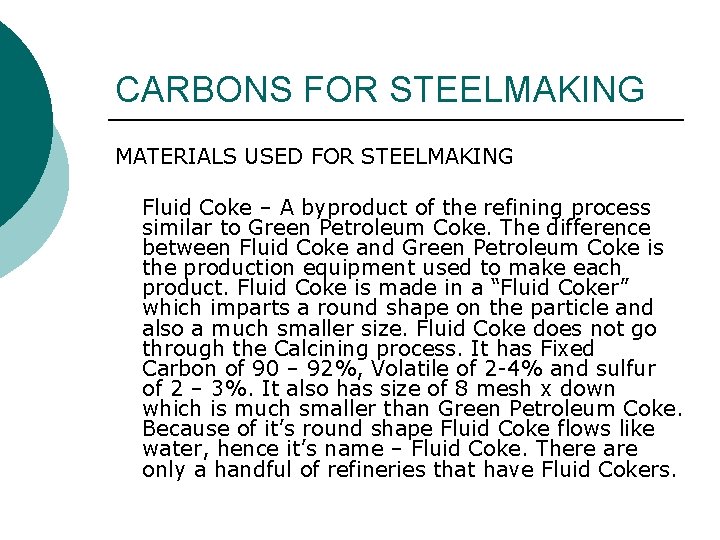 CARBONS FOR STEELMAKING MATERIALS USED FOR STEELMAKING Fluid Coke – A byproduct of the