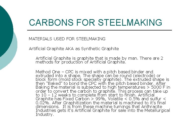 CARBONS FOR STEELMAKING MATERIALS USED FOR STEELMAKING Artificial Graphite AKA as Synthetic Graphite Artificial