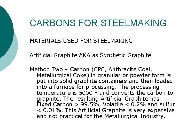 CARBONS FOR STEELMAKING MATERIALS USED FOR STEELMAKING Artificial Graphite AKA as Synthetic Graphite Method