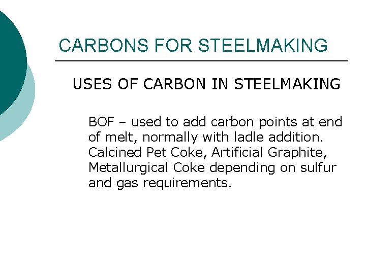 CARBONS FOR STEELMAKING USES OF CARBON IN STEELMAKING BOF – used to add carbon