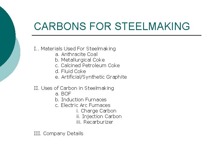 CARBONS FOR STEELMAKING I. . Materials Used For Steelmaking a. Anthracite Coal b. Metallurgical