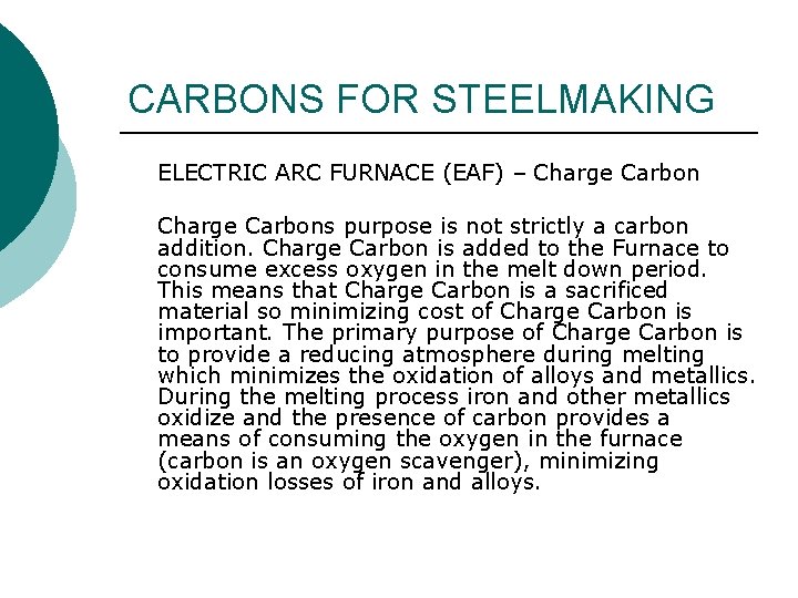 CARBONS FOR STEELMAKING ELECTRIC ARC FURNACE (EAF) – Charge Carbons purpose is not strictly