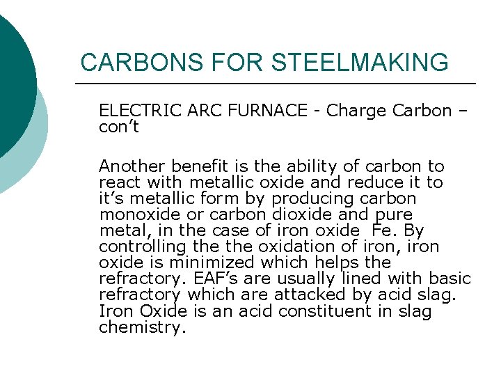 CARBONS FOR STEELMAKING ELECTRIC ARC FURNACE - Charge Carbon – con’t Another benefit is