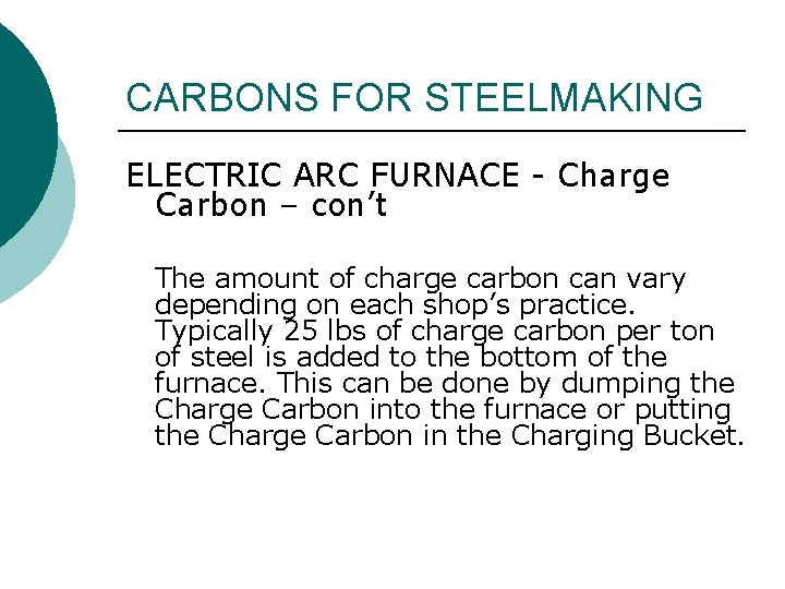 CARBONS FOR STEELMAKING ELECTRIC ARC FURNACE - Charge Carbon – con’t The amount of