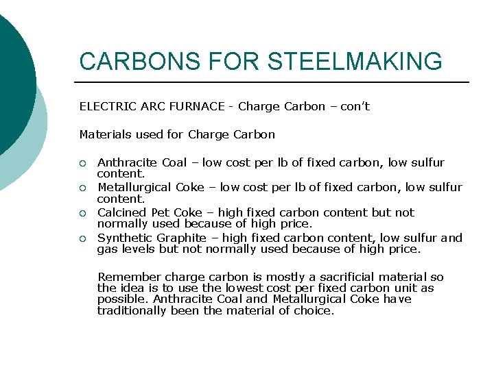 CARBONS FOR STEELMAKING ELECTRIC ARC FURNACE - Charge Carbon – con’t Materials used for