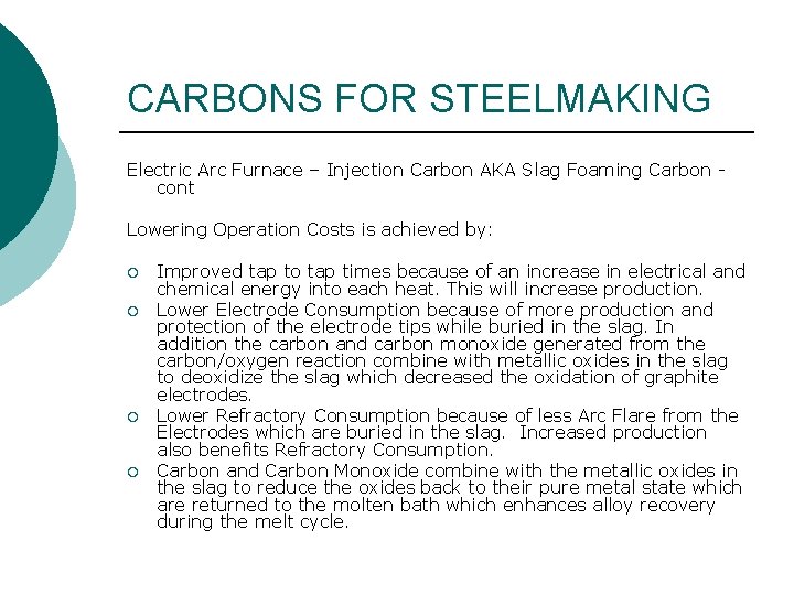 CARBONS FOR STEELMAKING Electric Arc Furnace – Injection Carbon AKA Slag Foaming Carbon cont