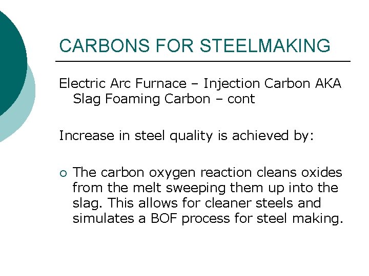 CARBONS FOR STEELMAKING Electric Arc Furnace – Injection Carbon AKA Slag Foaming Carbon –