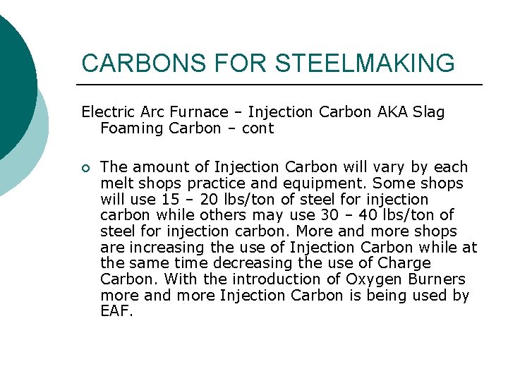 CARBONS FOR STEELMAKING Electric Arc Furnace – Injection Carbon AKA Slag Foaming Carbon –