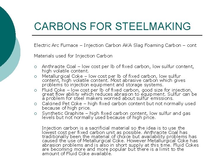 CARBONS FOR STEELMAKING Electric Arc Furnace – Injection Carbon AKA Slag Foaming Carbon –