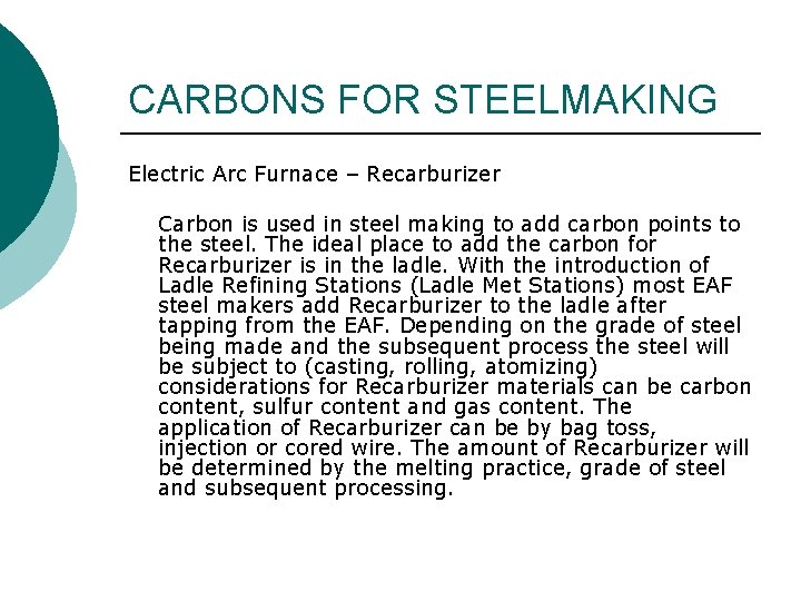 CARBONS FOR STEELMAKING Electric Arc Furnace – Recarburizer Carbon is used in steel making