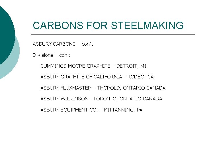 CARBONS FOR STEELMAKING ASBURY CARBONS – con’t Divisions – con’t CUMMINGS MOORE GRAPHITE –