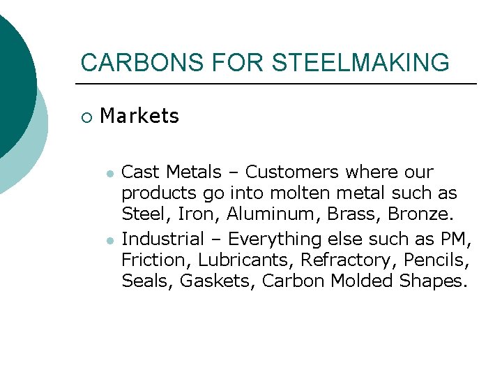 CARBONS FOR STEELMAKING ¡ Markets l l Cast Metals – Customers where our products