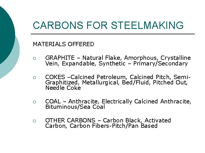 CARBONS FOR STEELMAKING MATERIALS OFFERED ¡ GRAPHITE – Natural Flake, Amorphous, Crystalline Vein, Expandable,