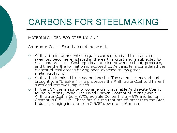 CARBONS FOR STEELMAKING MATERIALS USED FOR STEELMAKING Anthracite Coal – Found around the world.