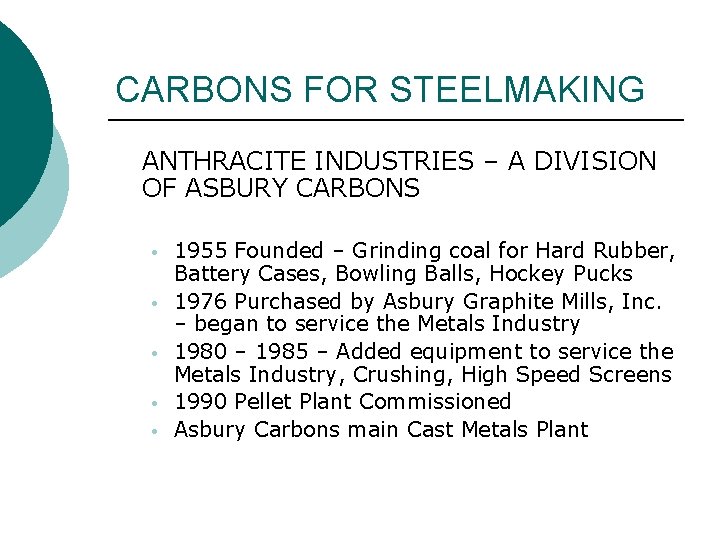 CARBONS FOR STEELMAKING ANTHRACITE INDUSTRIES – A DIVISION OF ASBURY CARBONS • • •