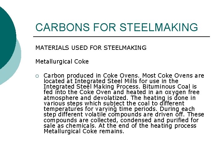 CARBONS FOR STEELMAKING MATERIALS USED FOR STEELMAKING Metallurgical Coke ¡ Carbon produced in Coke