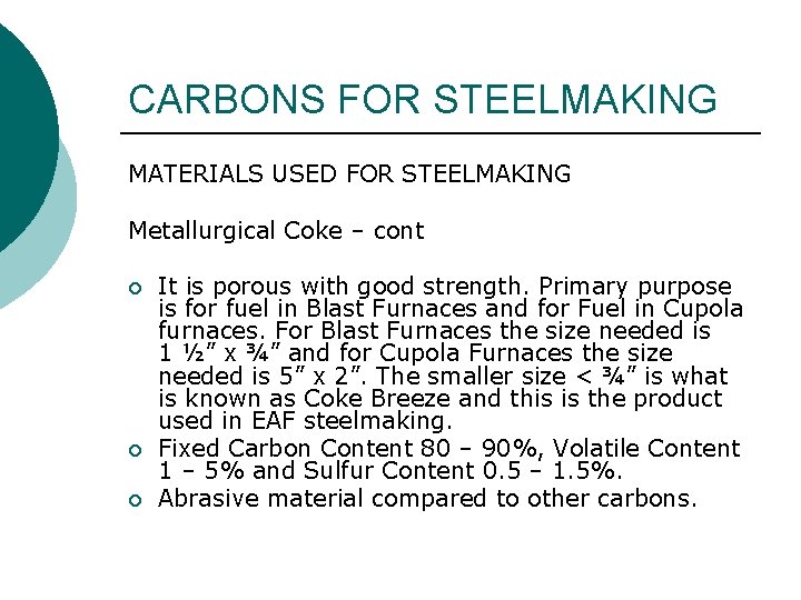 CARBONS FOR STEELMAKING MATERIALS USED FOR STEELMAKING Metallurgical Coke – cont ¡ ¡ ¡