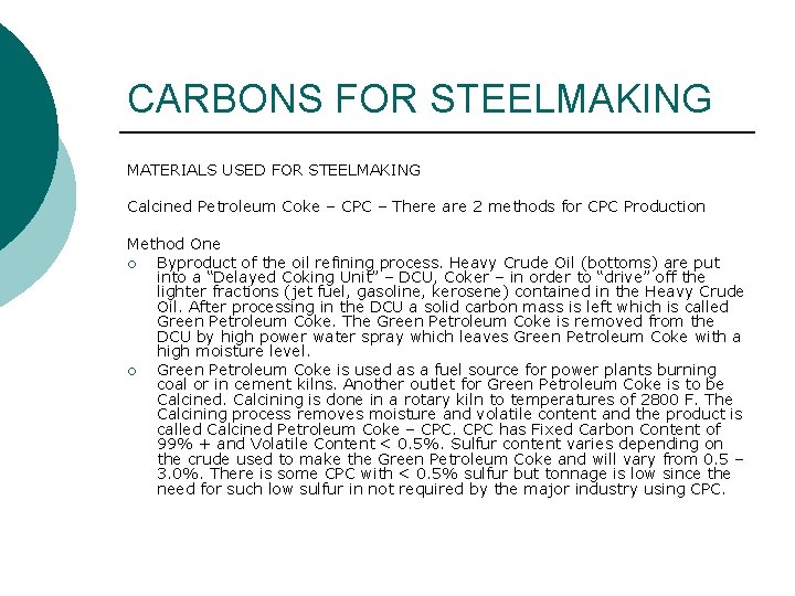 CARBONS FOR STEELMAKING MATERIALS USED FOR STEELMAKING Calcined Petroleum Coke – CPC – There