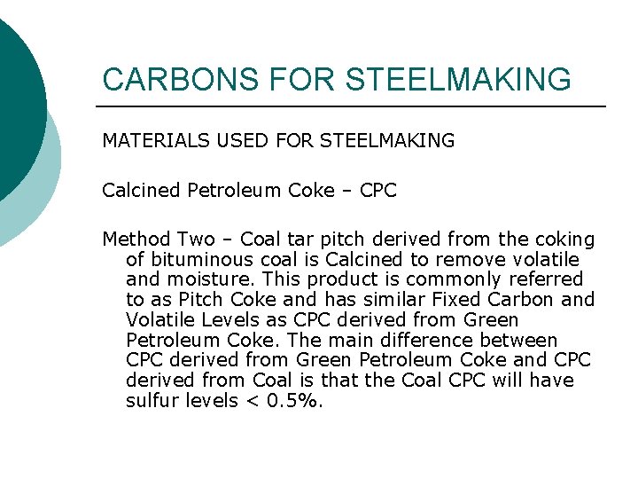 CARBONS FOR STEELMAKING MATERIALS USED FOR STEELMAKING Calcined Petroleum Coke – CPC Method Two