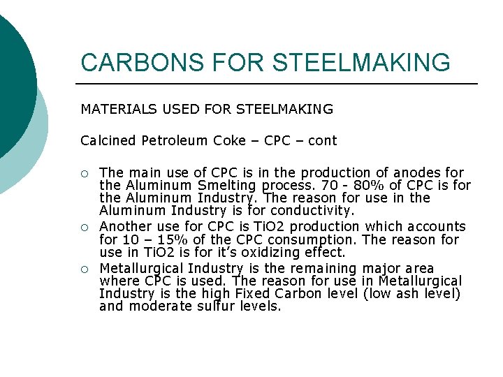 CARBONS FOR STEELMAKING MATERIALS USED FOR STEELMAKING Calcined Petroleum Coke – CPC – cont