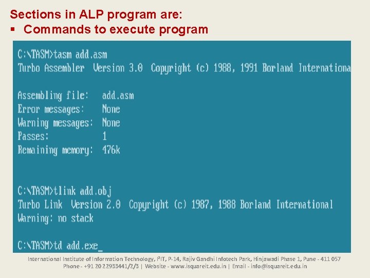 Sections in ALP program are: § Commands to execute program International Institute of Information