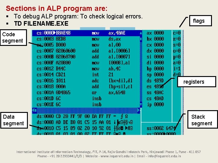 Sections in ALP program are: § To debug ALP program: To check logical errors.