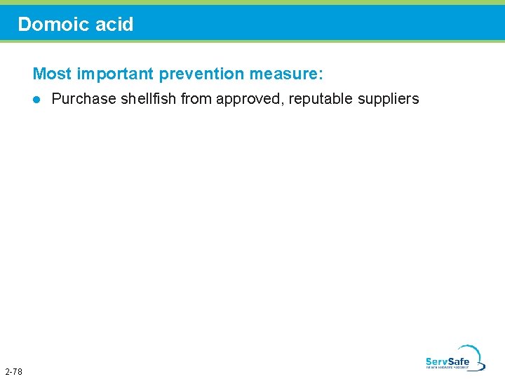 Domoic acid Most important prevention measure: l 2 -78 Purchase shellfish from approved, reputable