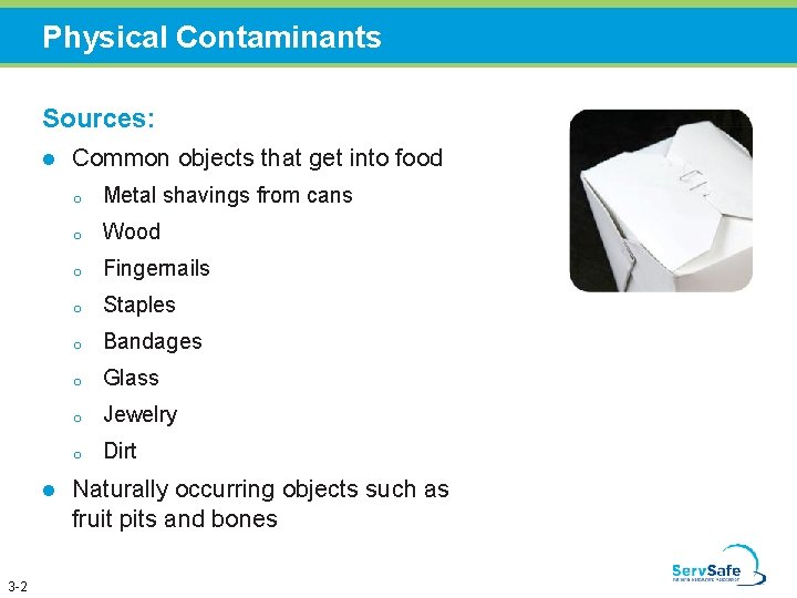 Physical Contaminants Sources: l l 3 -2 Common objects that get into food o