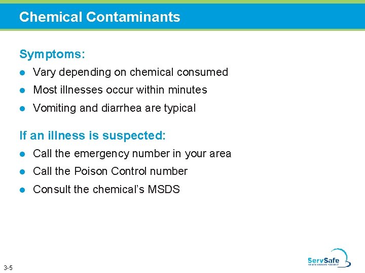 Chemical Contaminants Symptoms: l Vary depending on chemical consumed l Most illnesses occur within